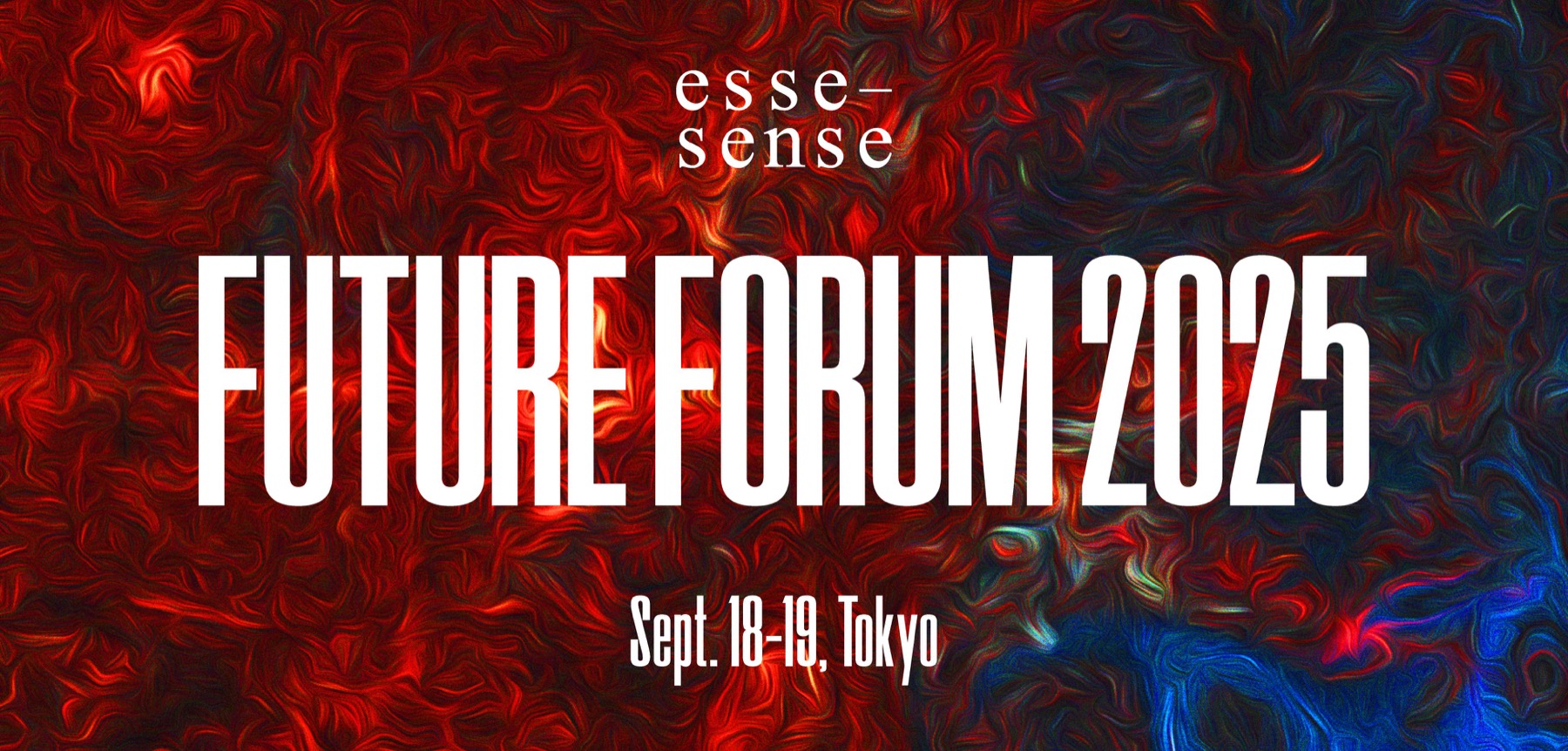 The official key visual of esse-sense Future Forum 2025: FUTURE FORUM 2025 / Sept. 18-19, Tokyo over a red fluid texture